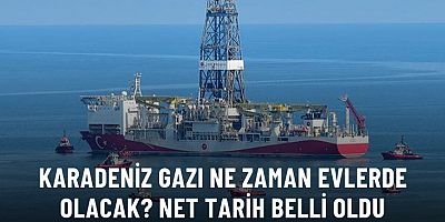 Karadeniz'den çıkarılan doğal gaz ne oldu, ne zaman abonelerde olacak