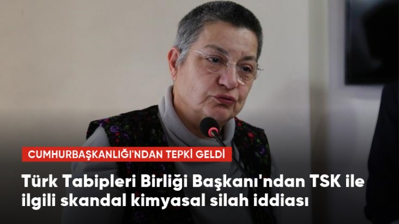 Türk Tabipleri Birliği Başkanı Fincancı'dan TSK ile ilgili skandal kimyasal silah iddiası