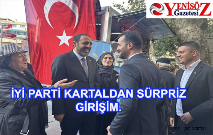BU ÇOK SÜRPRİZ OLDU: İYİ PARTİ KARTALDAN İLGİNÇ ÇIKIŞ