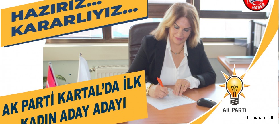 KARTAL'DA İLK KADIN ADAY ADAYI