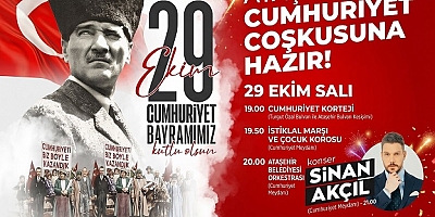 ATAŞEHİR’DE CUMHURİYET COŞKUSU SOKAKLARA TAŞACAK SİNAN AKÇIL SAHNE ALACAK
