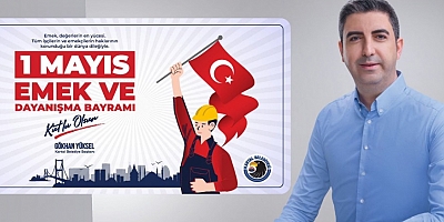 Başkan Gökhan Yüksel'den 1 Mayıs Mesajı