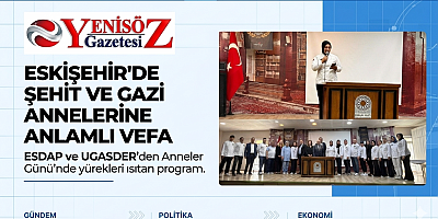 Eskişehir’de Yüreklere Dokunan Vefa: Şehit ve Gazi Anneleri Onuruna Anlamlı Buluşma