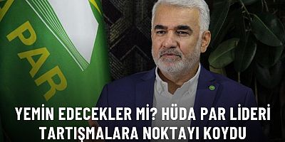 HÜDA PAR Genel Başkanı Yapıcıoğlu: Yemin Edecek mi