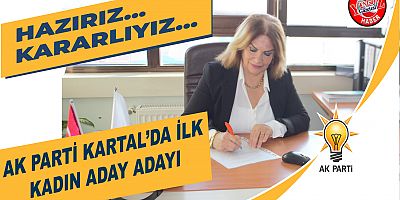 KARTAL'DA İLK KADIN ADAY ADAYI