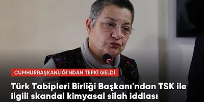 Türk Tabipleri Birliği Başkanı Fincancı'dan TSK ile ilgili skandal kimyasal silah iddiası
