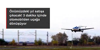 üç dakika içerisinde otomobilden uçağa dönüşen araç