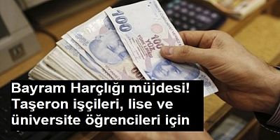 ÜNİVERSİTE ÖĞRENCİLERİNE 1000 TL BAYRAM İKRAMİYESİ